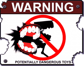 WARNING: Potentially Dangerous Toys